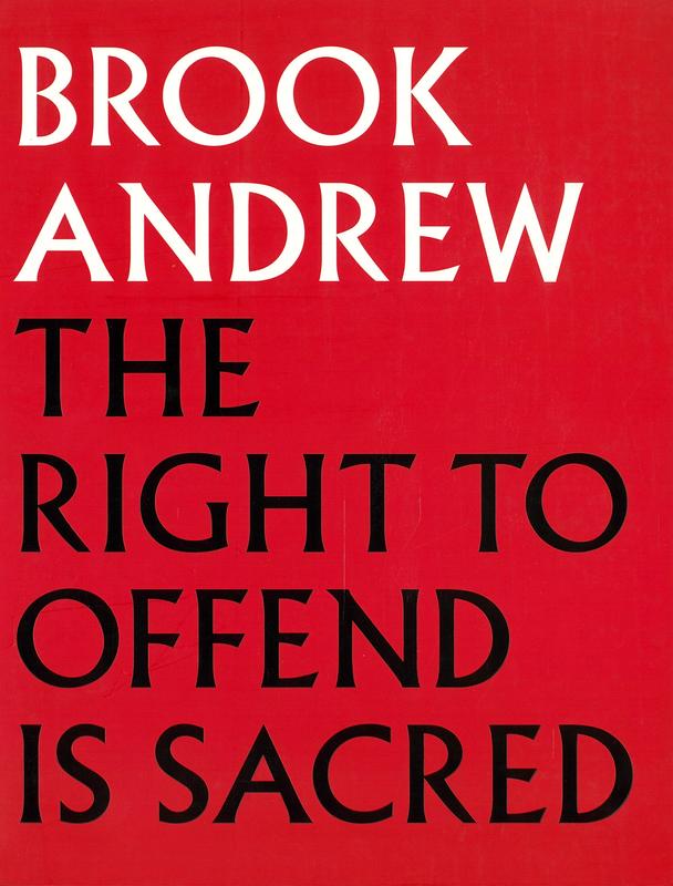 Brook Andrew : the right to offend is sacred / Judith Ryan with Brook Andrew ; Nick Aikens [and 4 others] cover