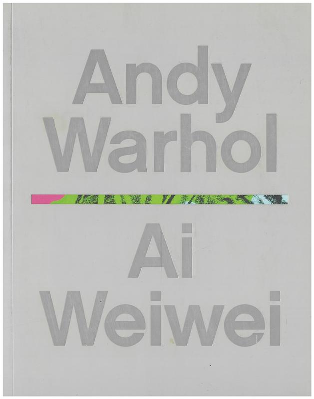 Andy Warhol, Ai Weiwei / edited by Max Delany & Eric Shiner cover
