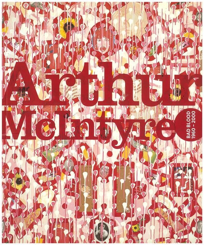Arthur McIntyre : bad blood 1960-2000 / curated by Daniel Mudie Cunningham cover