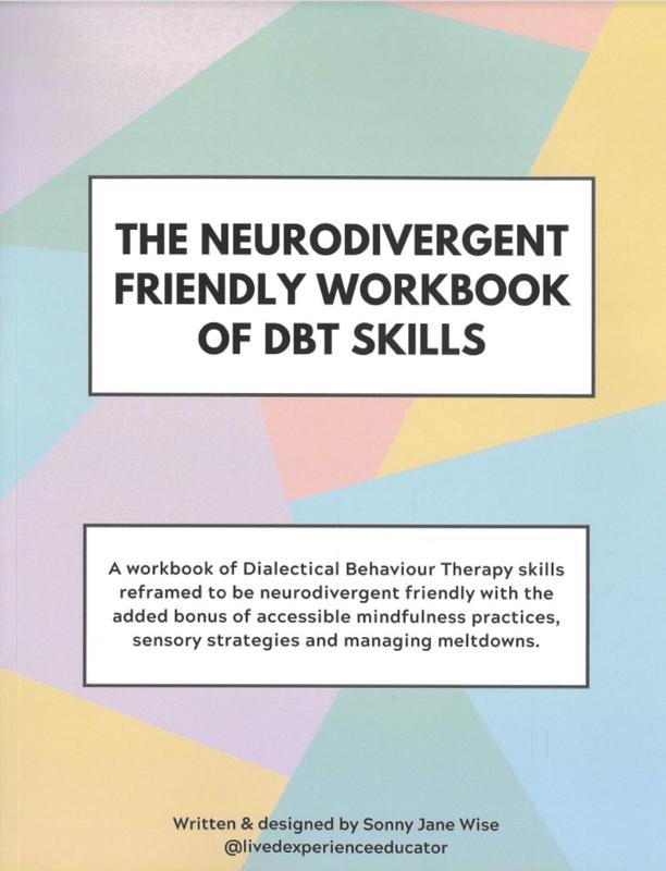 The neurodivergent friendly workbook of DBT skills / Sonny Jane Wise cover