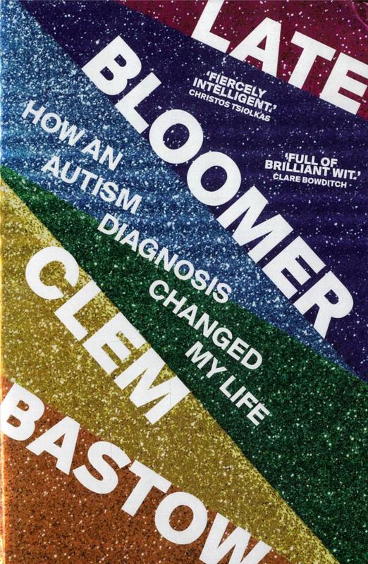 Late bloomer : how an autism diagnosis changed my life / Clem Bastow cover