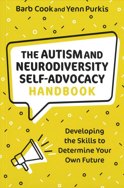 The autism and neurodiversity self-advocacy handbook : developing the skills to determine your own future / Barb Cook and Yenn Purkis cover