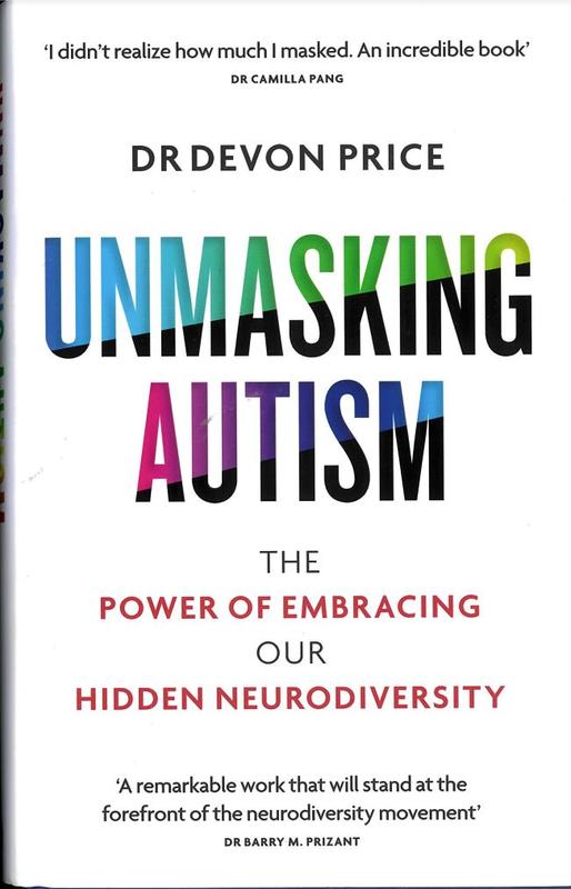 Unmasking autism : the power of embracing our hidden neurodiversity / Devon Price cover