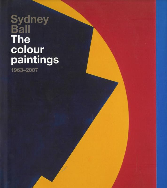 Sydney Ball : the colour paintings 1963-2007 cover