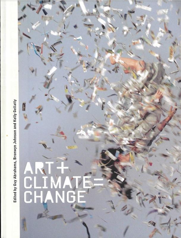 Art + climate = change / edited by Guy Abrahams, Bronwyn Johnson and Kelly Gellatly cover