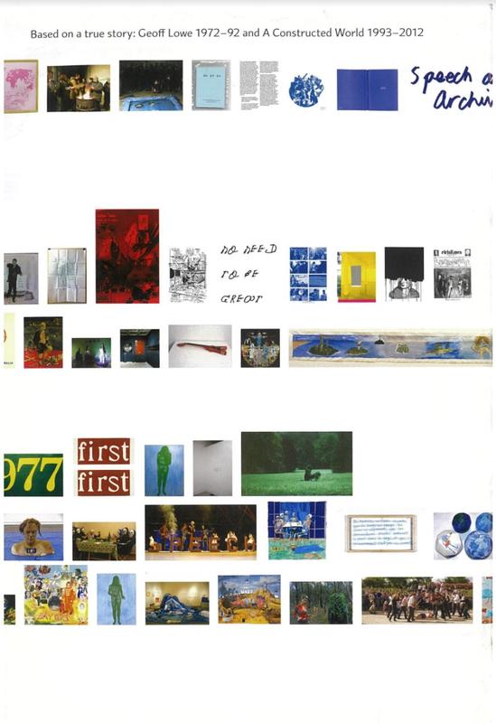 Based on a true story : Geoff Lowe 1971-92 and A constructed world 1993-2012 cover