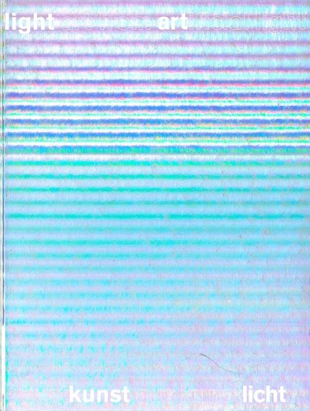 Light art from artificial light : light as a medium in 20th and 21st Century art cover