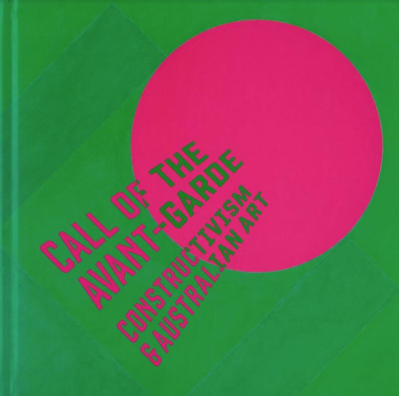 Call of the avant-garde : constructivism & Australian art / Sue Cramer, Lesley Harding cover