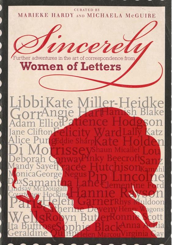 Sincerely : further adventures in the art of correspondence from women of letters / curated by Marieke Hardy and Michaela McGuire cover