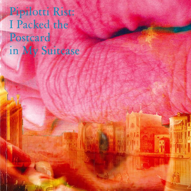 Pipilotti Rist : I packed the postcard in my suitcase cover