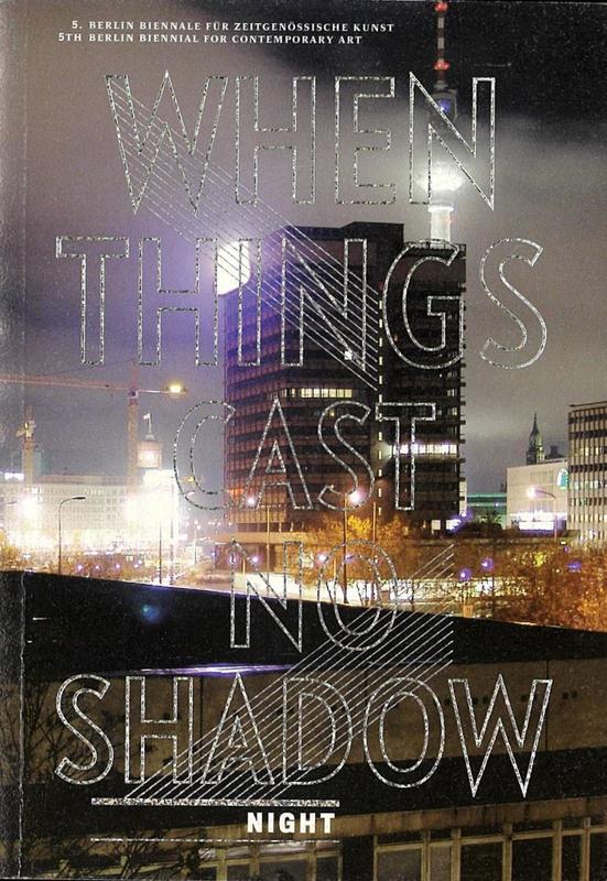 Mes nuits sont plus belles que vos jours : 5th Berlin Biennial for contemporary art : [night] / curated by Adam Szymczyk and Elena Filipovic cover