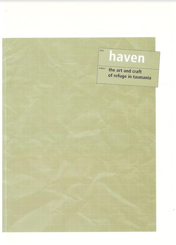 Haven : the art and craft of refuge in Tasmania / curated by Kevin Murray cover