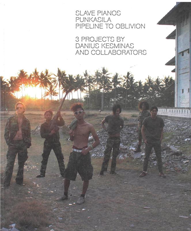 Slave pianos, Punkasila, Pipeline to oblivion : 3 projects / by Danius Kesminas and collaborators ; curator, Max Delany cover