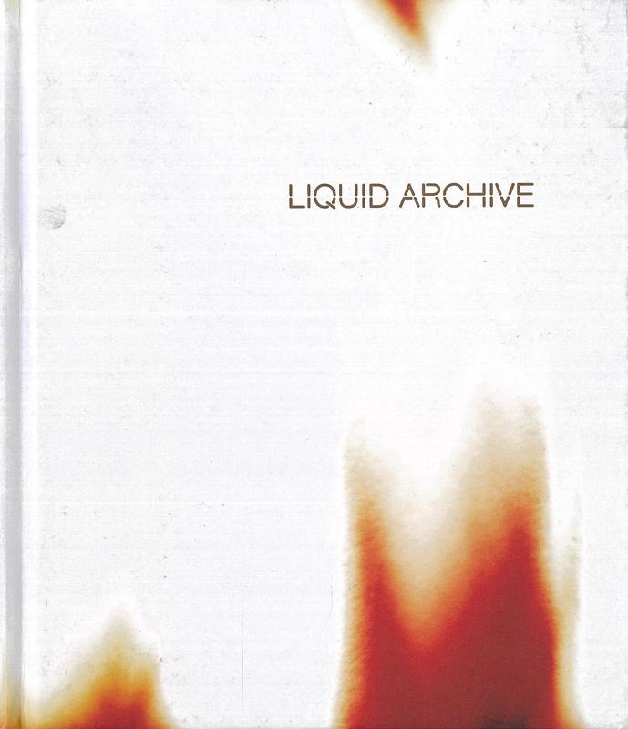 Liquid archive / curator, Geraldine Barlow cover