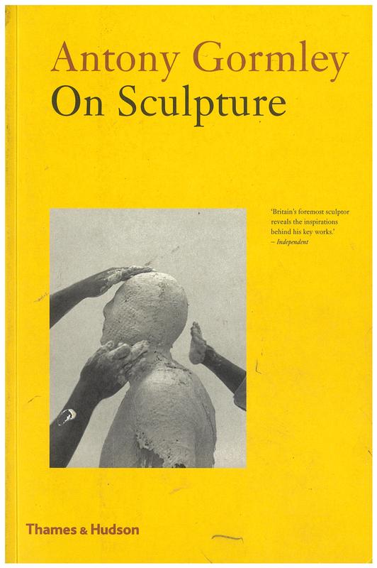 Antony Gormley : on sculpture / edited by Mark Holborn cover