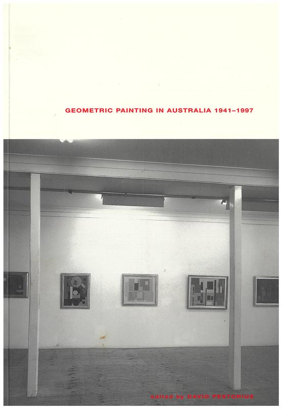 Geometric painting in Australia 1941-1997 / edited by David Pestorius cover