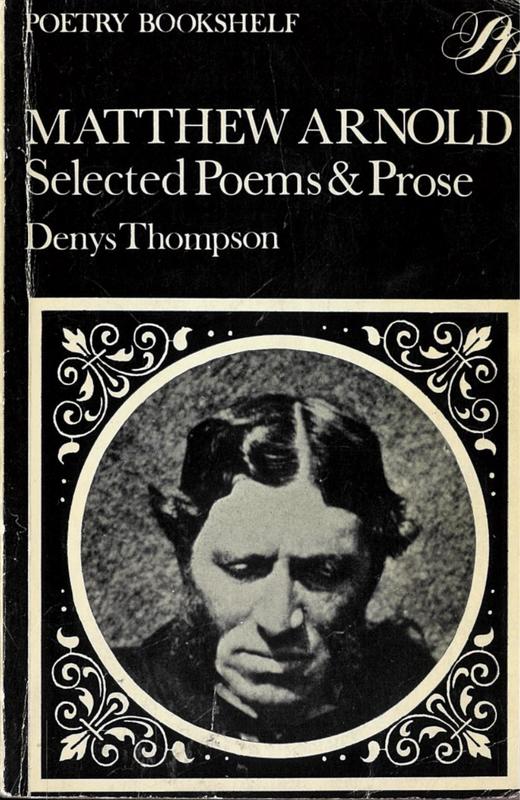 Matthew Arnold : selected poems and prose / edited with an introduction and commentary by Deny Thompson cover
