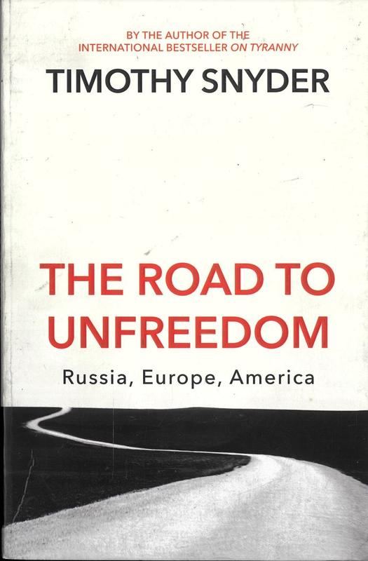 The road to unfreedom : Russia, Europe, America / Timothy Snyder cover