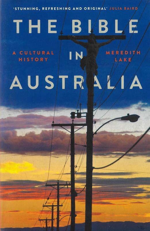 The Bible in Australia : a cultural history / Meredith Lake cover