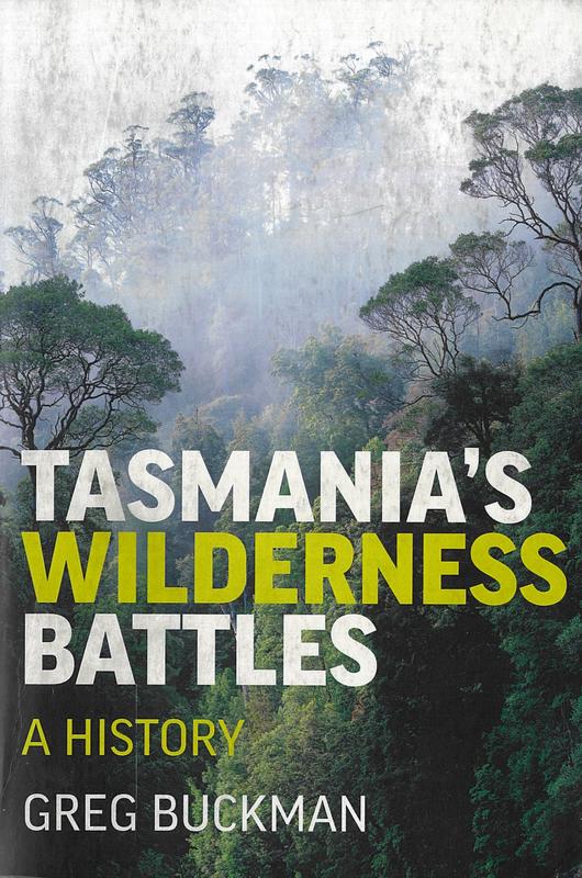Tasmania's wilderness battles : a history / Greg Buckman cover