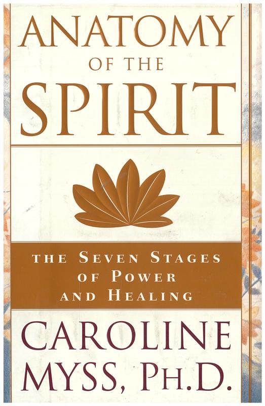 Anatomy of the spirit : the seven stages of power and healing / Caroline Myss cover