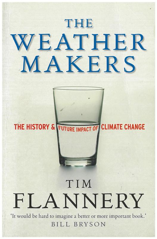 The weather makers : the history and future impact of climate change / Tim Flannery cover