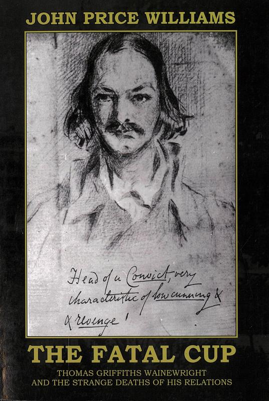 The fatal cup : Thomas Griffiths Wainewright and the strange deaths of his relations / John Price Williams cover