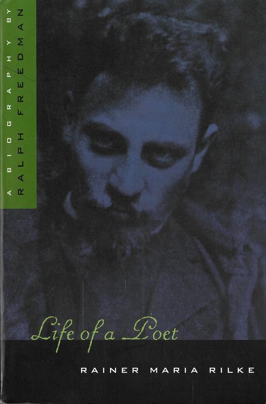 Life of a poet : Rainer Maria Rilke / Ralph Freedman ; lyrical verse translated by Helen Sword in collaboration with the author cover
