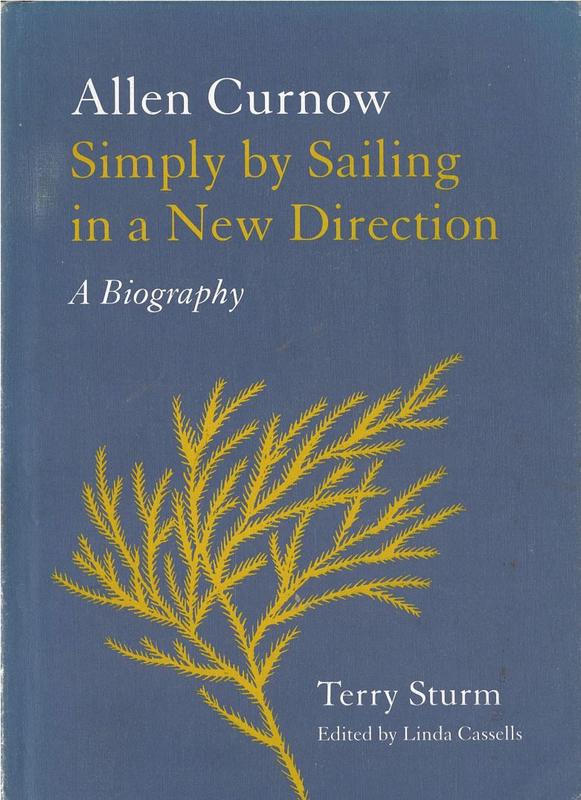 Allen Curnow : simply by sailing in a new direction : a biography / Terry Sturm ; edited by Linda Cassells cover
