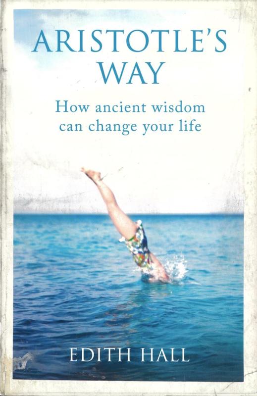 Aristotle's way : how ancient wisdom can change your life / Edith Hall cover