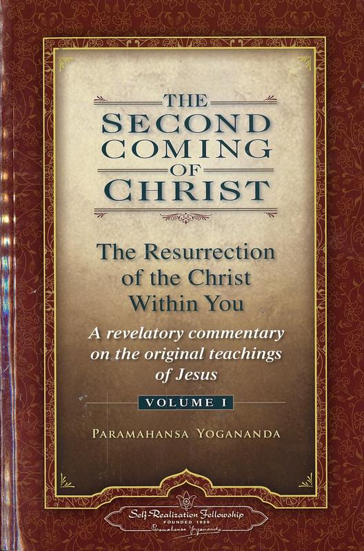 The second coming of Christ : the resurrection of the Christ within you : a revelatory commentary on the original teachings of Jesus : volume I / Paramahansa Yogananda cover
