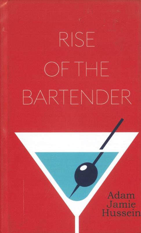 Rise of the bartender / Adam-Jamie Hussein cover