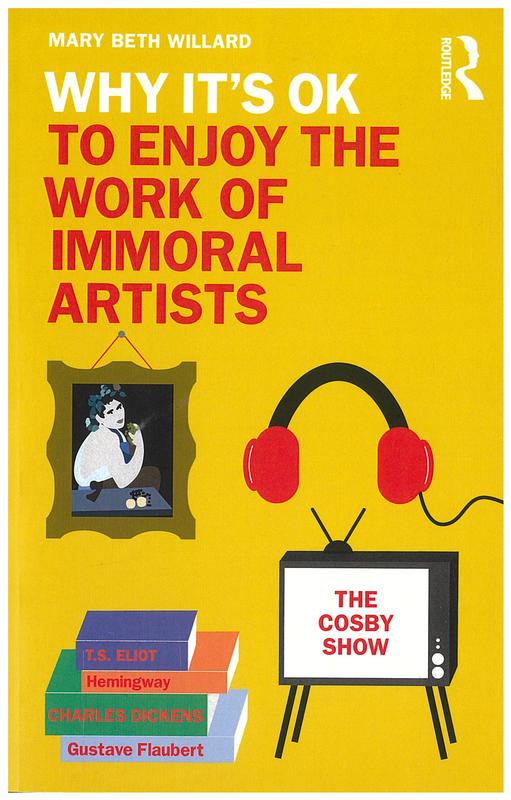 Why it's ok to enjoy the work of immoral artists / Mary Beth Willard cover
