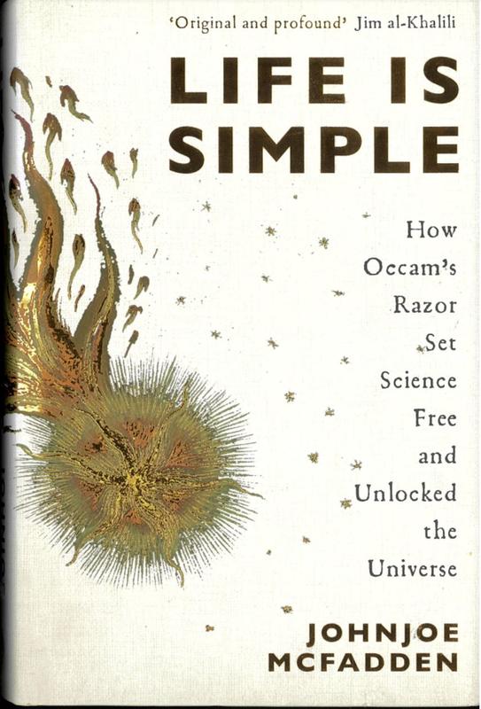 Life is simple : how Occam's razor set science free and unlocked the universe / Johnjoe McFadden cover
