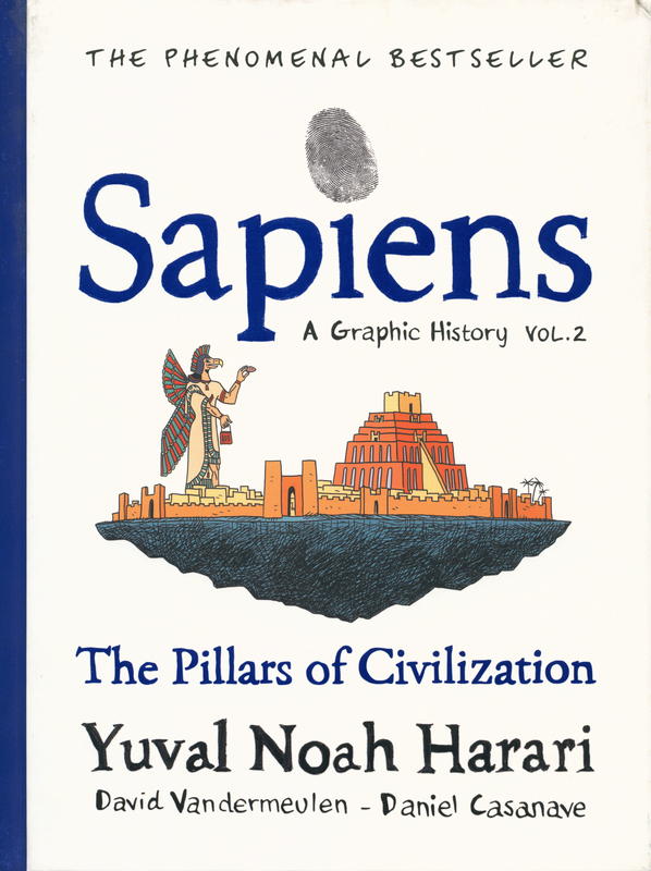 Sapiens : a graphic history : volume two : the pillars of civilization / Yuval Noah Harari ; David Vandermeulen ; Daniel Casanave cover