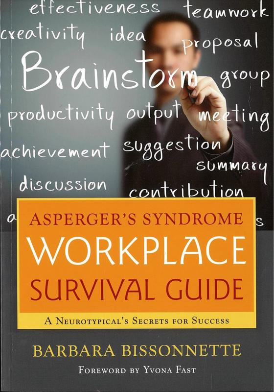 Asperger's Syndrome workplace survival guide : a neurotypical's secrets for success / Barbara Bissonnette ; foreword by Yvona Fast cover