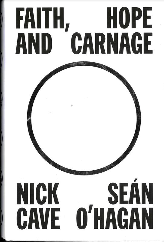 Faith, hope and carnage / Nick Cave, Sean O'Hagan cover