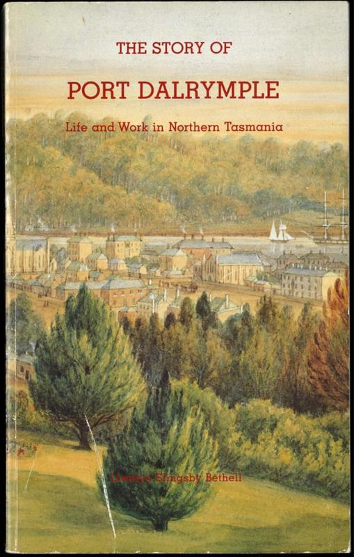 The story of Port Dalrymple : life and work in northern Tasmania / Llewelyn Slingsby Bethell cover