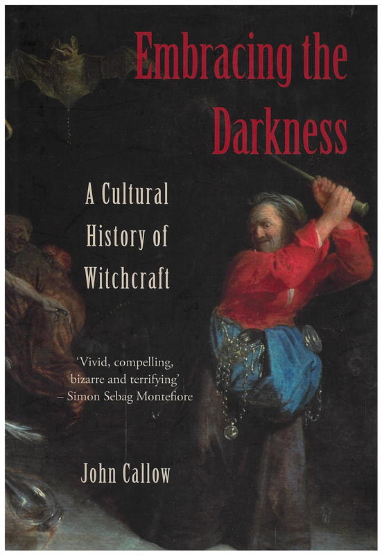 Embracing the darkness : a cultural history of witchcraft / John Callow cover