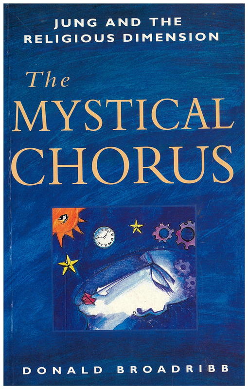 The mystical chorus : Jung and the religious dimension / Donald Broadribb ; with contributions by Marilyn Holly and Norma Lyons cover