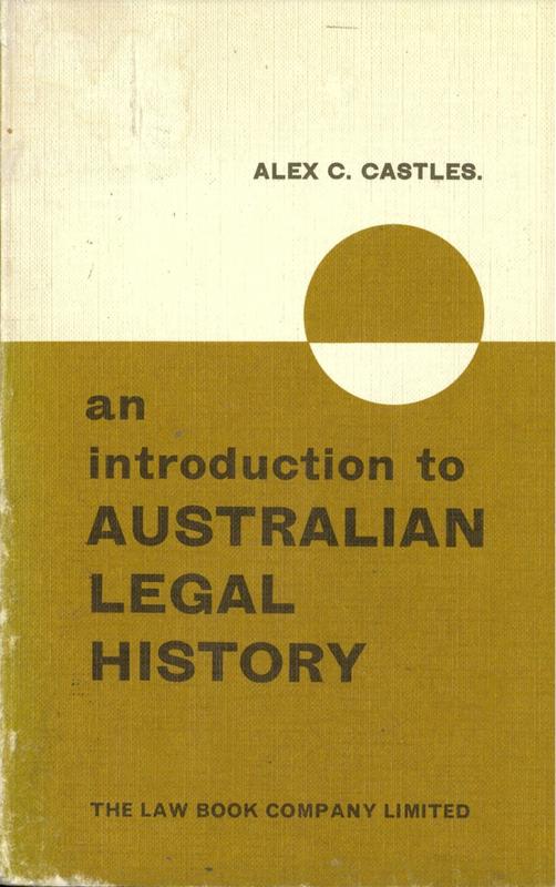 An introduction to Australian legal history / by Alex C. Castles cover