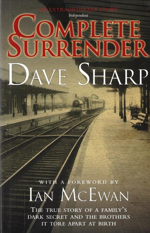 Complete surrender : the true story of a family's dark secret and the brothers it tore apart at birth / Dave Sharp and John Parker ; with a foreword by Ian McEwan cover