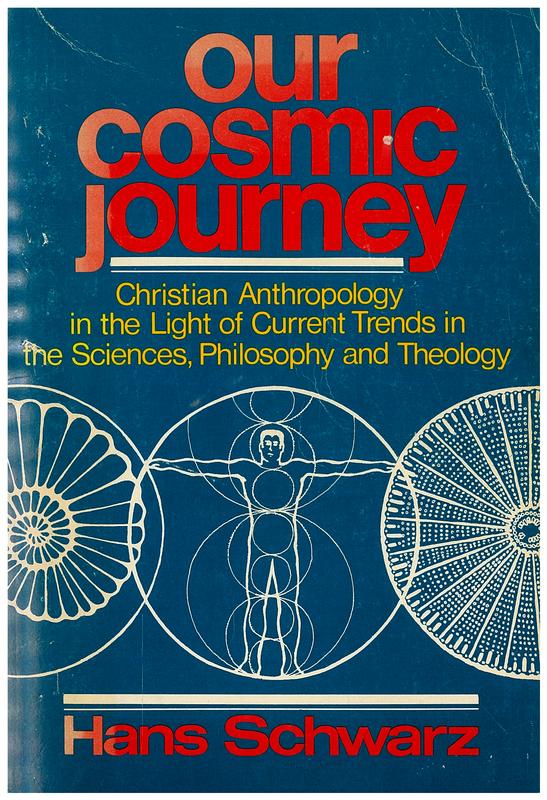 Our cosmic journey : Christian anthropology i the light of current trends in the sciences, philosophy and theology / Hans Schwarz cover