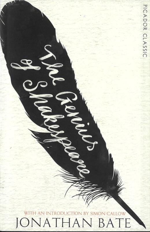 The genius of Shakespeare / Jonathan Bate ; introduction by Simon Callow cover