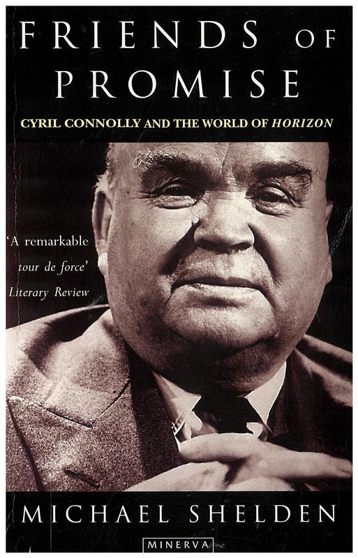 Friends of promise : Cyril Connolly and the world of Horizon / Michael Shelden cover