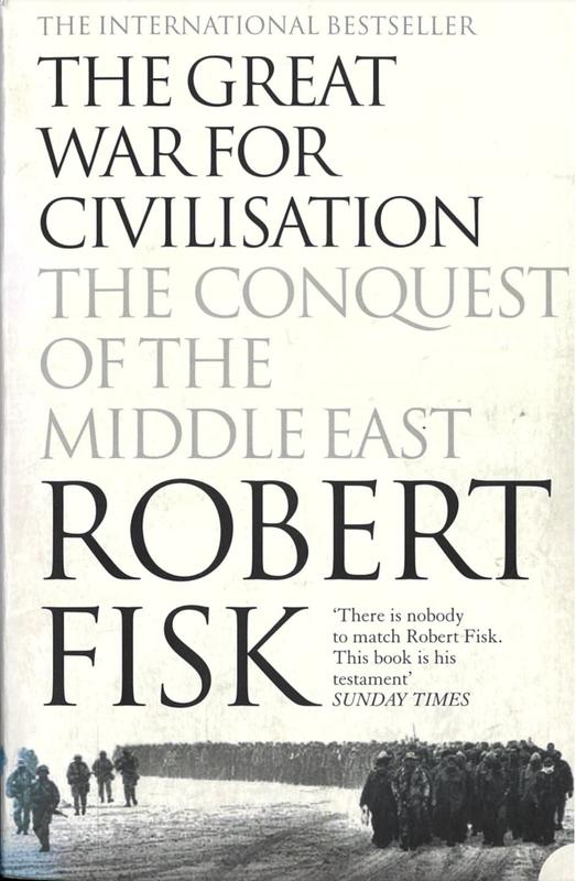 The great war for civilisation : the conquest of the Middle East / Robert Fisk cover