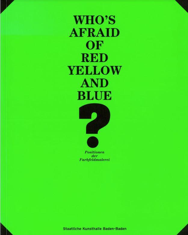 Who's afraid of red, yellow and blue? : positions in colour field painting cover