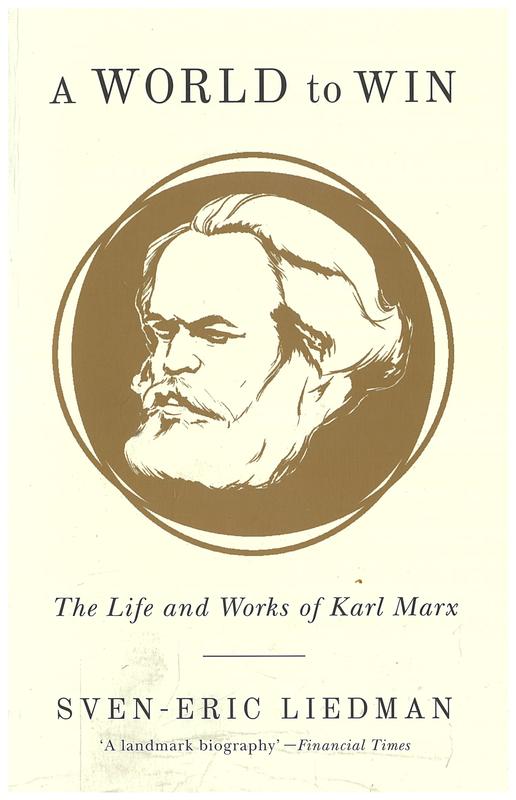 A world to win : the life and works of Karl Marx / Sven-Eric Liedman ; translated by Jeffrey N. Skinner cover