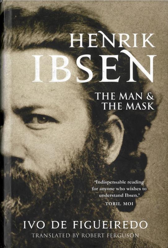 Henrik Ibsen : the man and the mask / Ivo de Figueiredo ; translated by Robert Ferguson cover