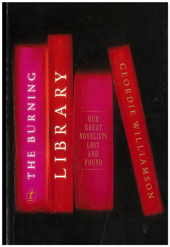 The burning library : our great novelists lost and found / Geordie Williamson ; drawings by W. H. Chong cover